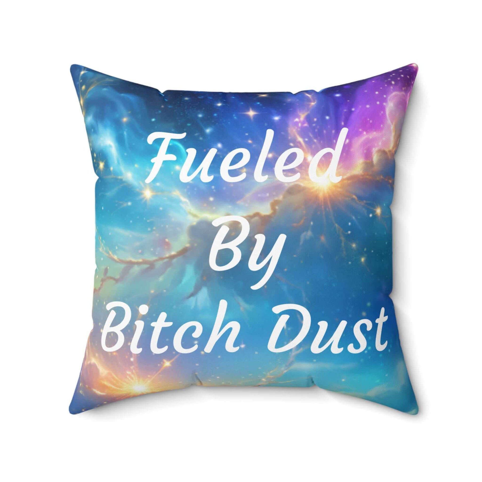 Fueled by bitch dust pillow