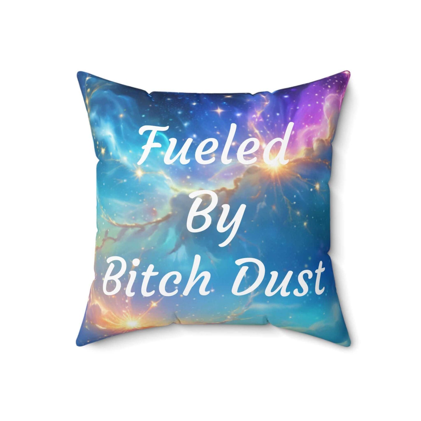 Fueled by bitch dust pillow